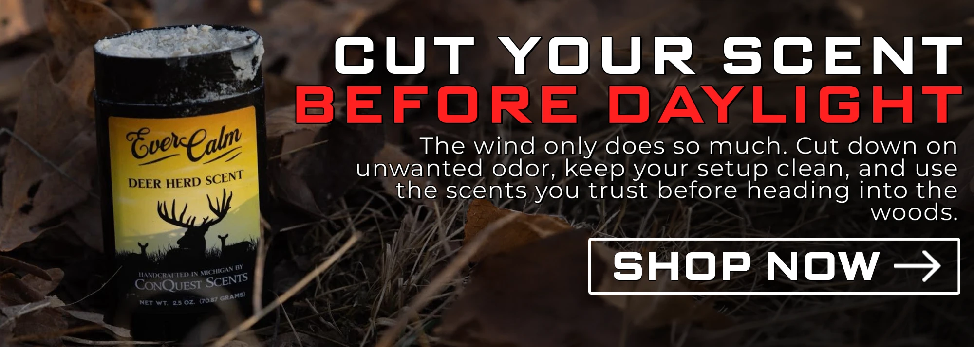 Cut your scent before daylight. Scent elimination and the scents you trust. Shop now.