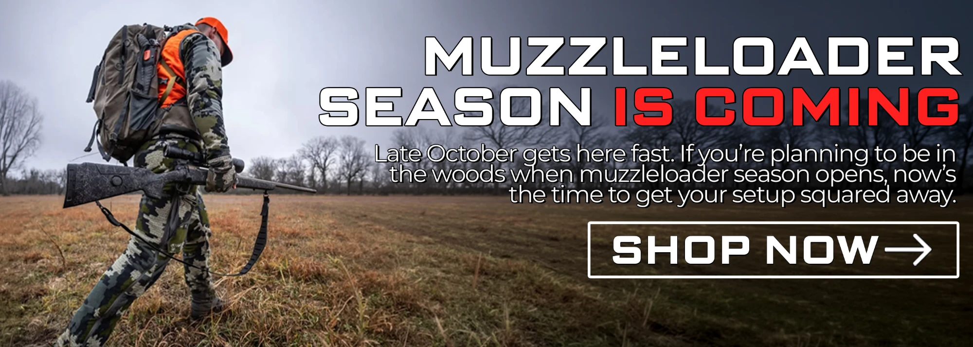Muzzleloader season is coming. Late October gets here fast - get your setup squared away. Shop now.